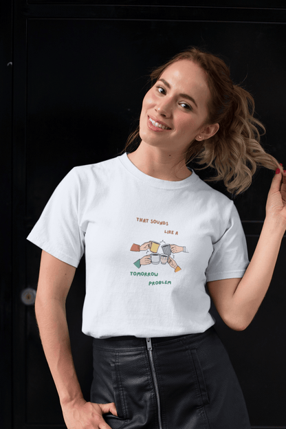 Sounds like a tomorrow problem: Straight fit cotton Tee (Unisex)