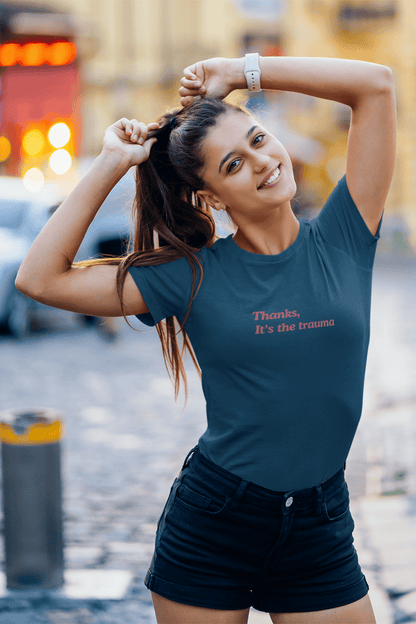 Thanks, It’s the trauma: Woman fit Cotton Tee
