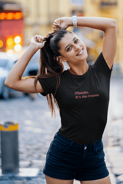 Thanks, It’s the trauma: Woman fit Cotton Tee