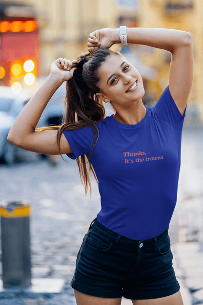 Thanks, It’s the trauma: Woman fit Cotton Tee