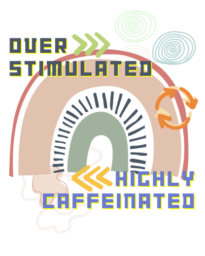 Over Stimulated Highly Caffeinated : Oversized Luxe Tee (Unisex)
