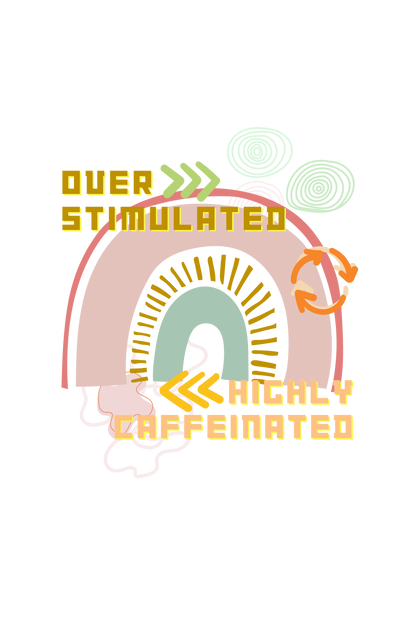 Over Stimulated Highly Caffeinated : Oversized Luxe Tee (Unisex)