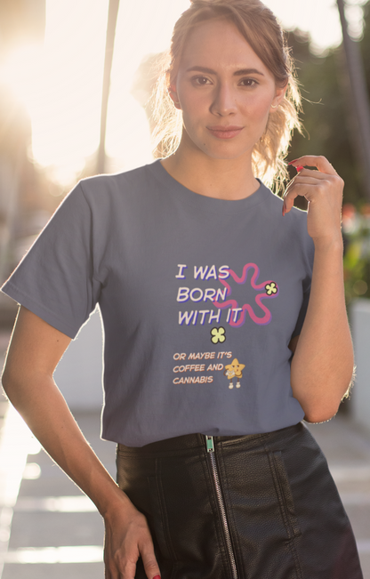 Born With It Cotton Tee (Cotton, Unisex)
