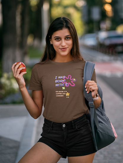 Born With It Cotton Tee (Cotton, Woman fit)