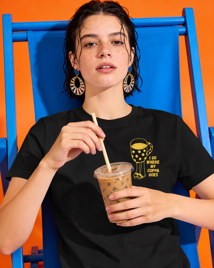 I Go Where My Cuppa Goes Tee (Unisex - Straight fit, Cotton)