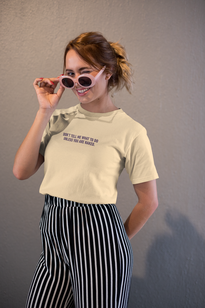 Don’t Tell Me What To Do Cotton Tee (Cotton, Unisex)