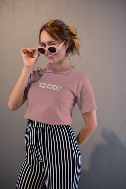 Don’t Tell Me What To Do Cotton Tee (Cotton, Unisex)