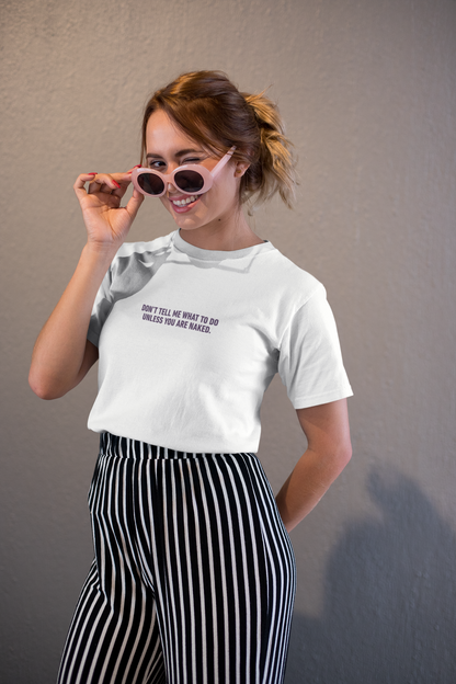 Don’t Tell Me What To Do Cotton Tee (Cotton, Unisex)