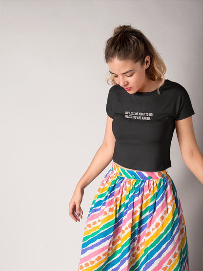 Don’t Tell Me What to Do Crop Top