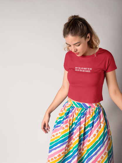 Don’t Tell Me What to Do Crop Top