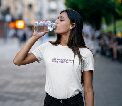 Don't Tell Me What To Do Cotton Tee (Cotton, Woman fit)