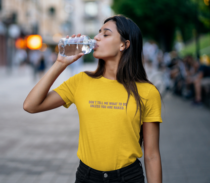 Don't Tell Me What To Do Cotton Tee (Cotton, Woman fit)