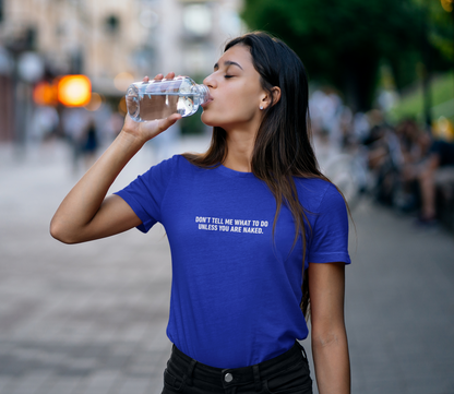 Don't Tell Me What To Do Cotton Tee (Cotton, Woman fit)