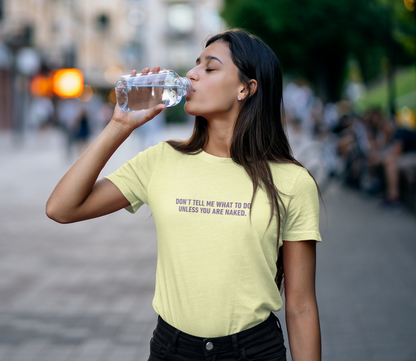 Don't Tell Me What To Do Cotton Tee (Cotton, Woman fit)