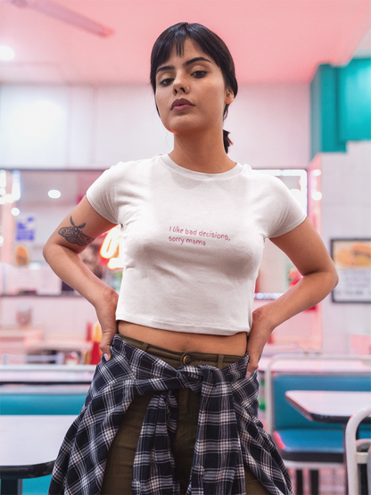 I Like Bad Decisions Mama Crop Top