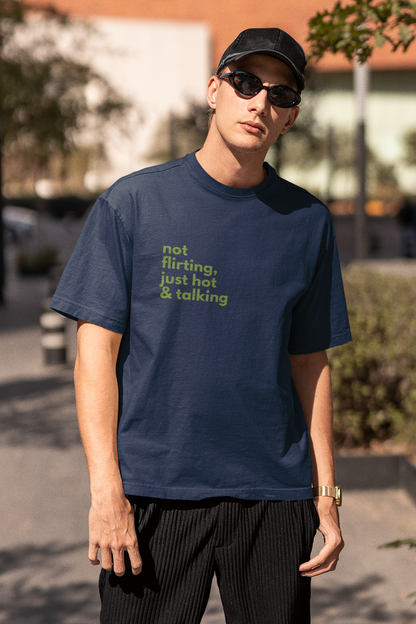 Not Flirting, Just Hot & Talking : Oversized Luxe Tee (Unisex)