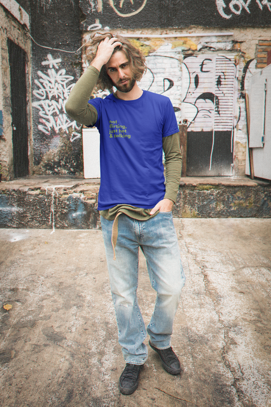 Not Flirting, Just Hot & Talking: Men Round Neck Tee (Straight Fit)