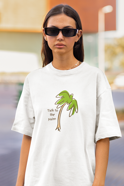 Talk To The Palm Oversized Luxe Tee (Cotton, Unisex)